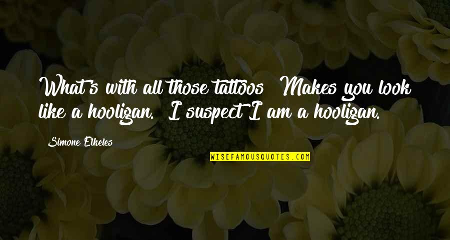 Adult Romance Quotes By Simone Elkeles: What's with all those tattoos? Makes you look