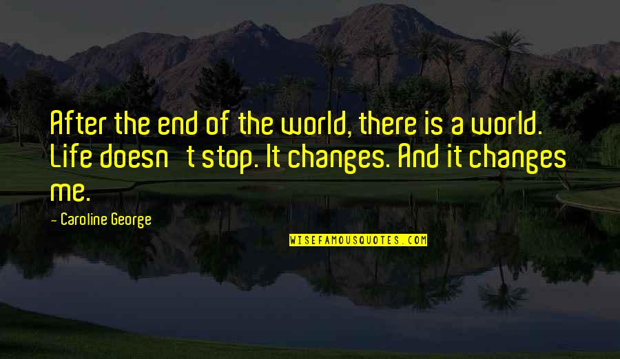 Adult World Quotes By Caroline George: After the end of the world, there is