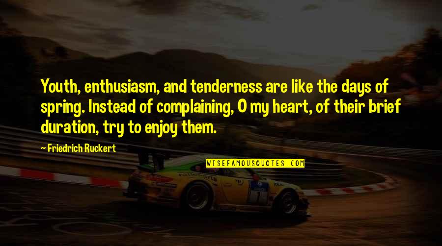 Adulterant Quotes By Friedrich Ruckert: Youth, enthusiasm, and tenderness are like the days