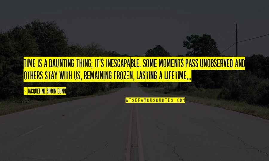 Adulterants Synonyms Quotes By Jacqueline Simon Gunn: Time is a daunting thing; it's inescapable. Some Adulterants Synonyms Quotes By Jacqueline Simon Gunn: Time is a daunting thing; it's inescapable. Some