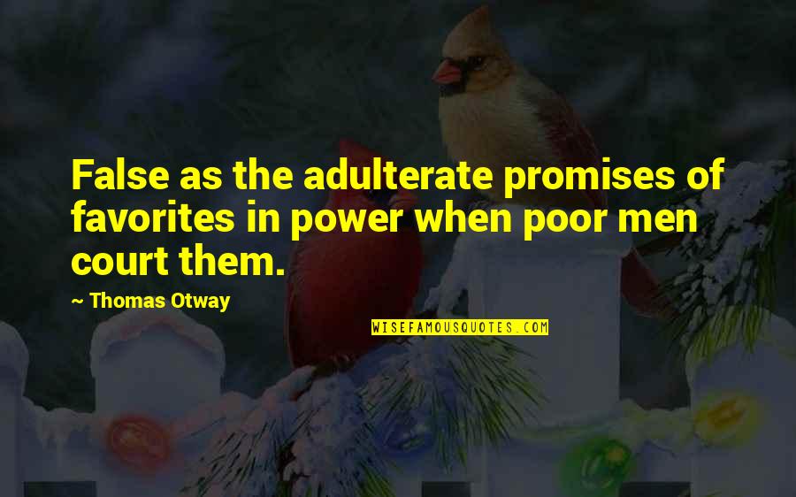 Adulterate Quotes By Thomas Otway: False as the adulterate promises of favorites in