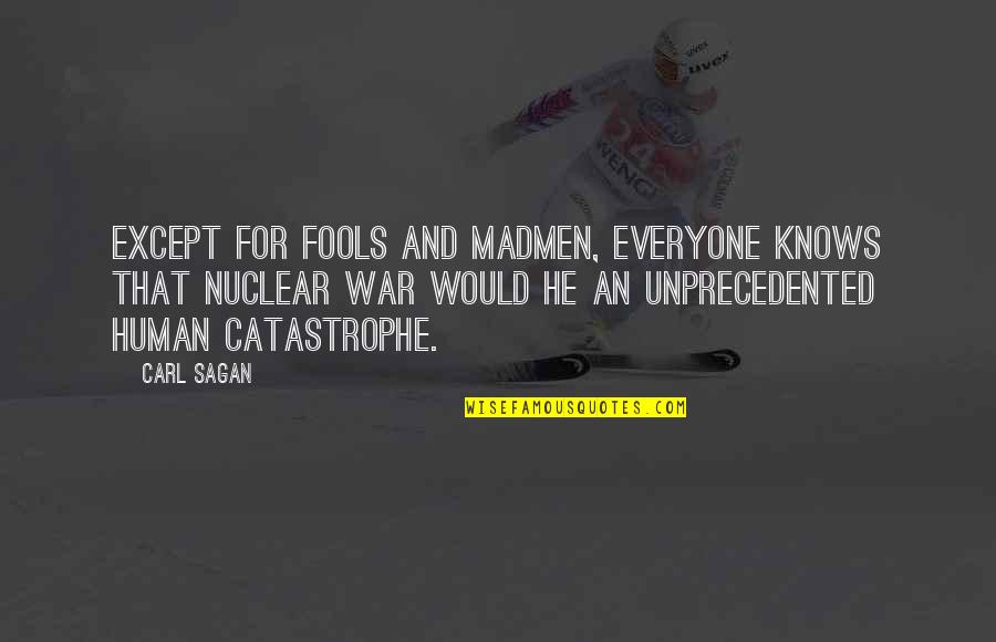 Adulterate Synonyms Quotes By Carl Sagan: Except for fools and madmen, everyone knows that