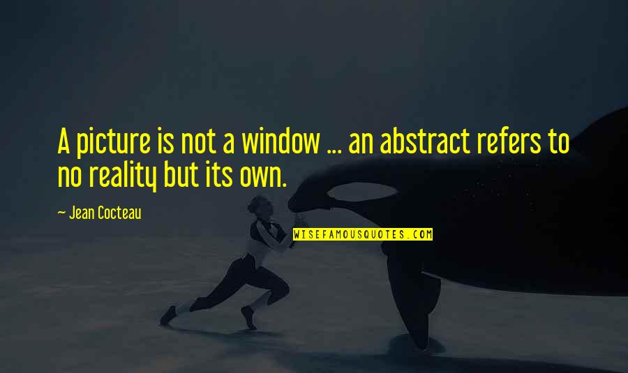 Adulterous Wife Quotes By Jean Cocteau: A picture is not a window ... an