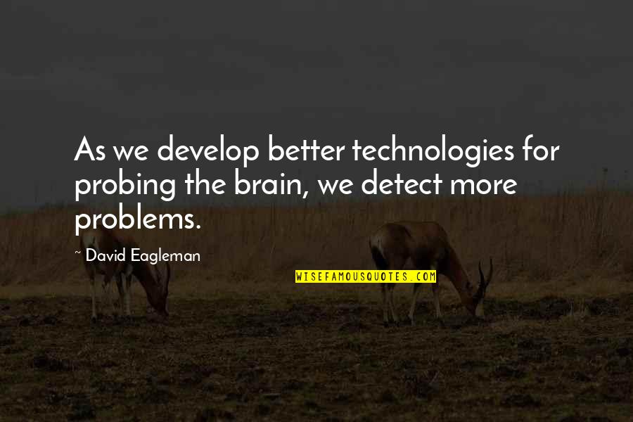 Adultery Famous Quotes By David Eagleman: As we develop better technologies for probing the