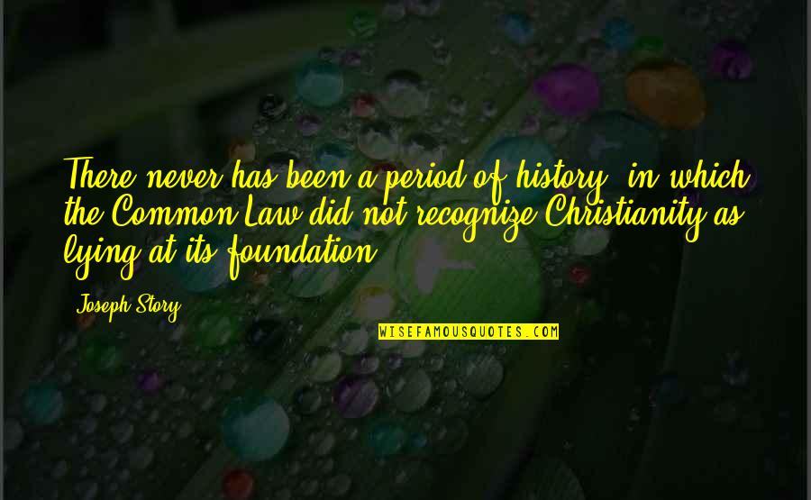 Adultery Forgiveness Quotes By Joseph Story: There never has been a period of history,