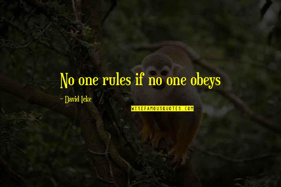 Adultery In The Scarlet Letter Quotes By David Icke: No one rules if no one obeys Adultery In The Scarlet Letter Quotes By David Icke: No one rules if no one obeys