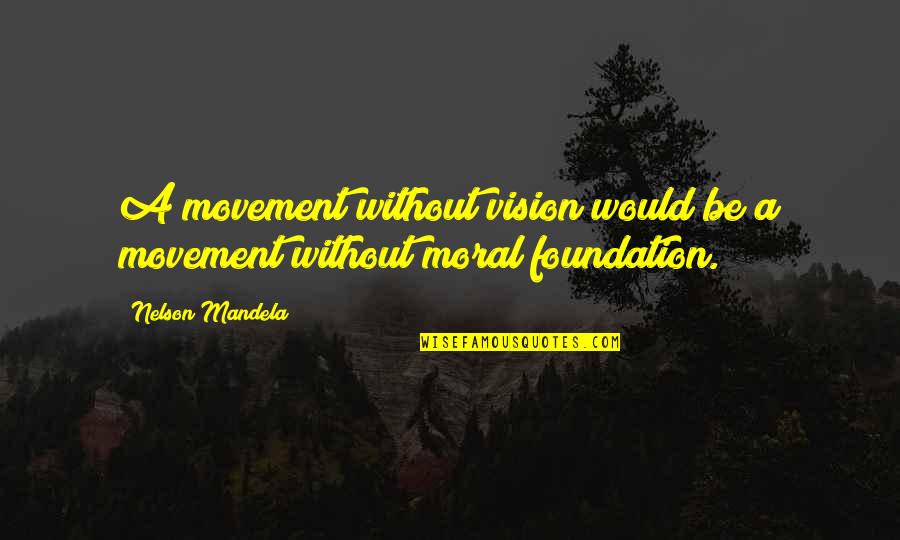 Adultery Karma Quotes By Nelson Mandela: A movement without vision would be a movement
