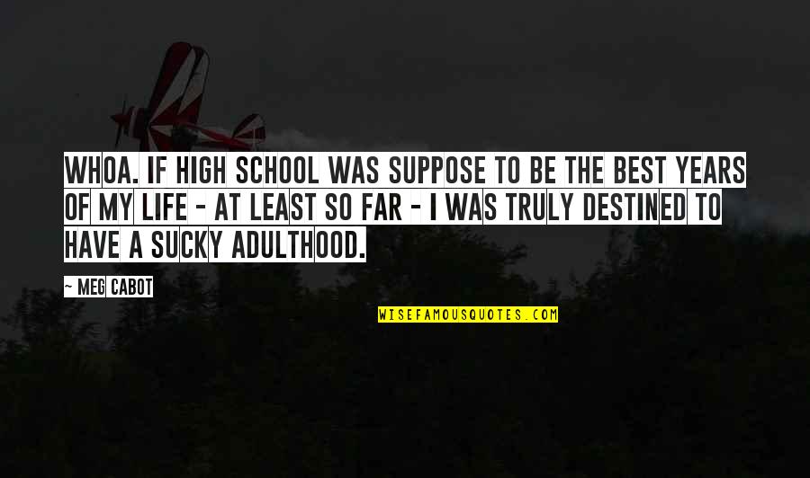 Adulthood Best Quotes By Meg Cabot: Whoa. If high school was suppose to be