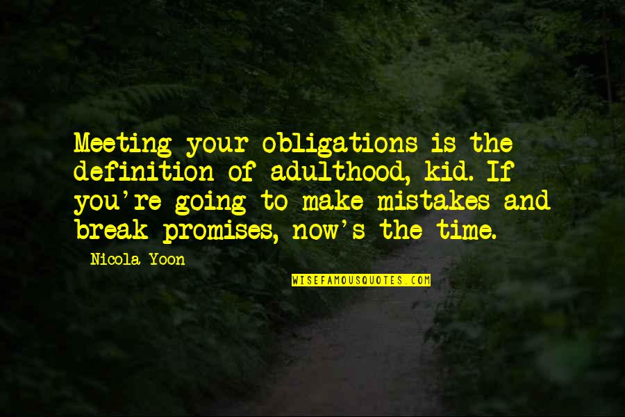 Adulthood Best Quotes By Nicola Yoon: Meeting your obligations is the definition of adulthood, Adulthood Best Quotes By Nicola Yoon: Meeting your obligations is the definition of adulthood,