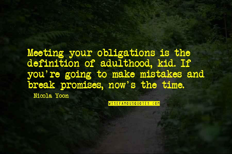 Adulthood Best Quotes By Nicola Yoon: Meeting your obligations is the definition of adulthood,