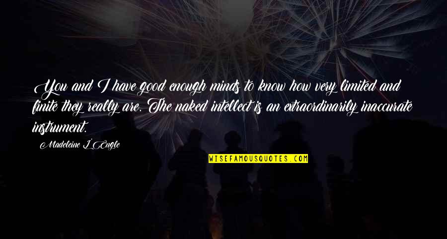 Adulthood Growing Up Philosophy Quotes By Madeleine L'Engle: You and I have good enough minds to