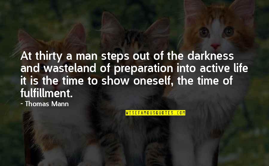 Adulthood Life Quotes By Thomas Mann: At thirty a man steps out of the