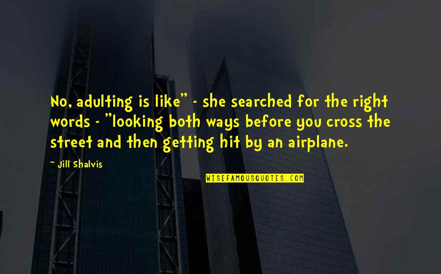 Adulting Quotes By Jill Shalvis: No, adulting is like" - she searched for