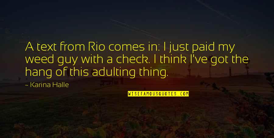 Adulting Quotes By Karina Halle: A text from Rio comes in: I just