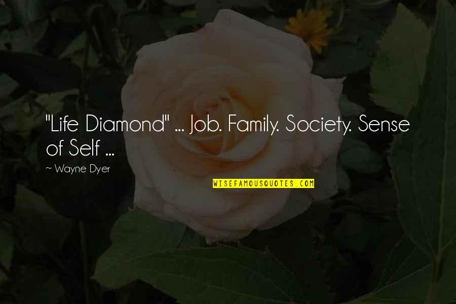 Adulto Joven Quotes By Wayne Dyer: "Life Diamond" ... Job. Family. Society. Sense of