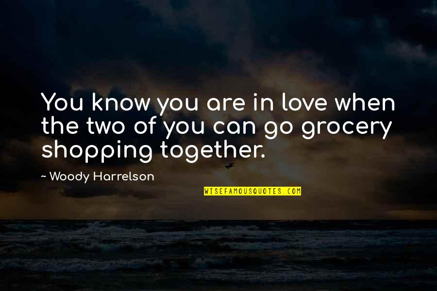 Adulto Joven Quotes By Woody Harrelson: You know you are in love when the