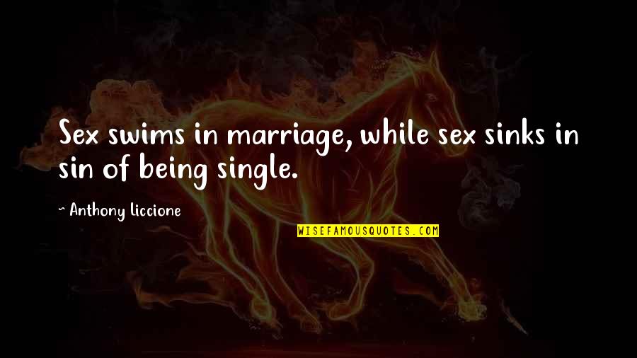 Adultry Quotes By Anthony Liccione: Sex swims in marriage, while sex sinks in