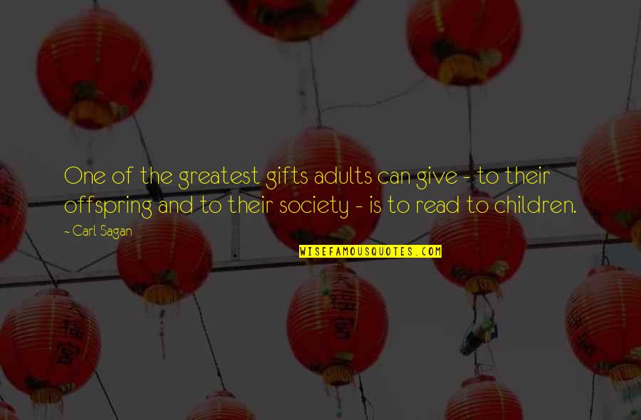 Adults And Children Quotes By Carl Sagan: One of the greatest gifts adults can give