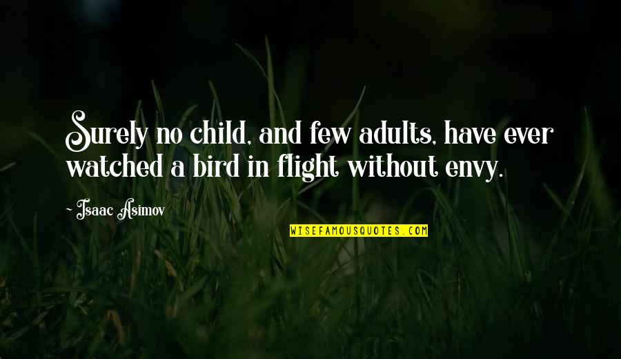 Adults And Children Quotes By Isaac Asimov: Surely no child, and few adults, have ever