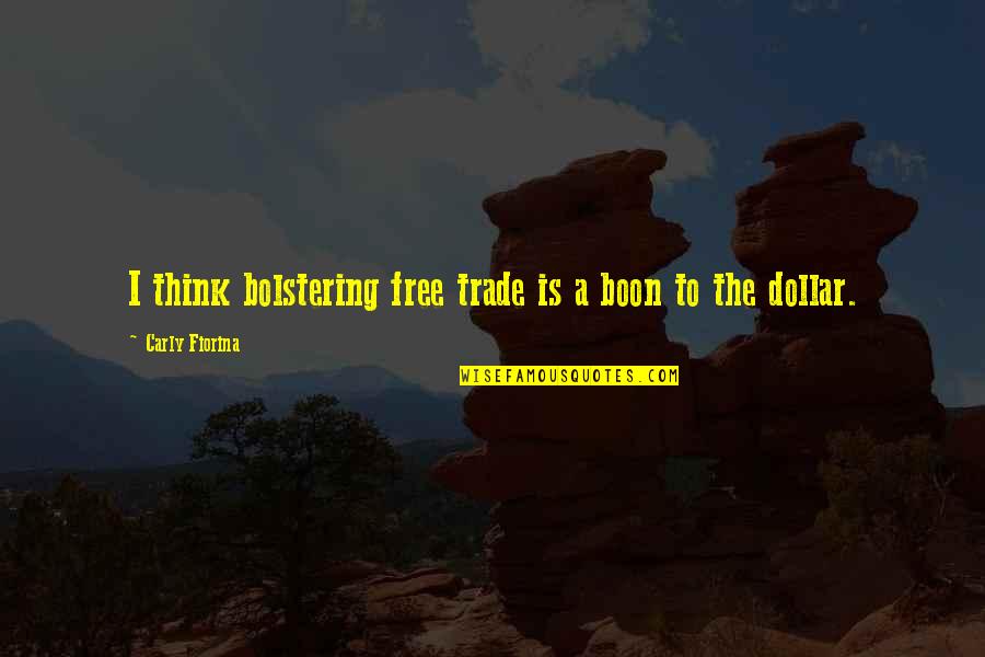 Adults Going Back To School Quotes By Carly Fiorina: I think bolstering free trade is a boon Adults Going Back To School Quotes By Carly Fiorina: I think bolstering free trade is a boon