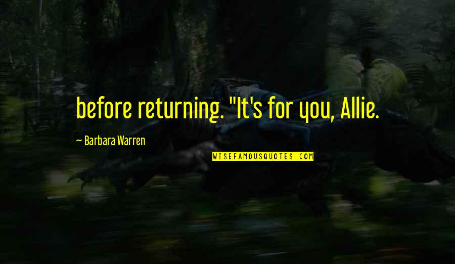 Adults Growing Up Quotes By Barbara Warren: before returning. "It's for you, Allie.