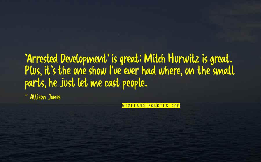 Adults Living With Parents Quotes By Allison Jones: 'Arrested Development' is great; Mitch Hurwitz is great. Adults Living With Parents Quotes By Allison Jones: 'Arrested Development' is great; Mitch Hurwitz is great.