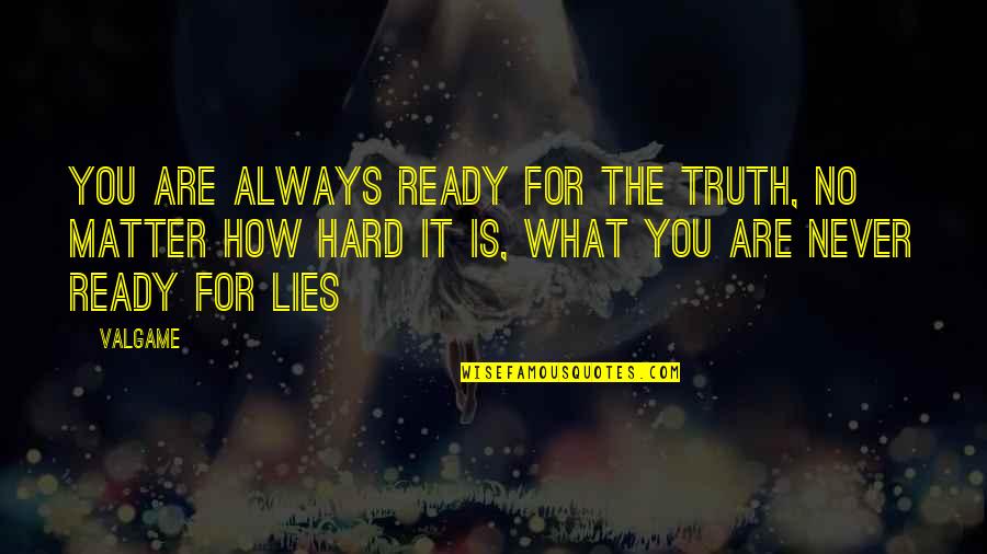 Adults Lord Of The Flies Quotes By Valgame: You are always ready for the truth, no