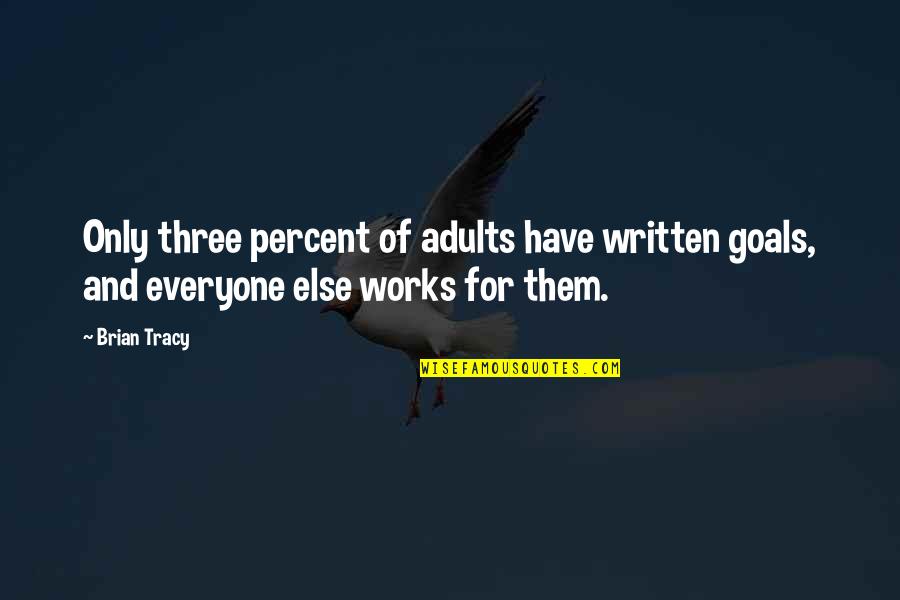 Adults Only Quotes By Brian Tracy: Only three percent of adults have written goals,