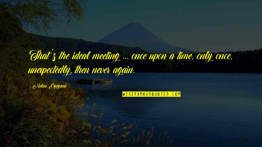 Adults Only Quotes By Helen Oyeyemi: That's the ideal meeting ... once upon a