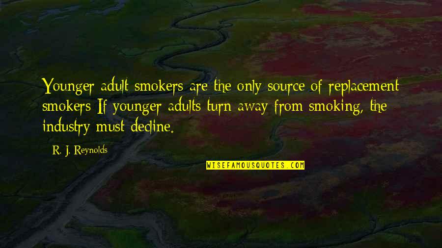 Adults Only Quotes By R. J. Reynolds: Younger adult smokers are the only source of