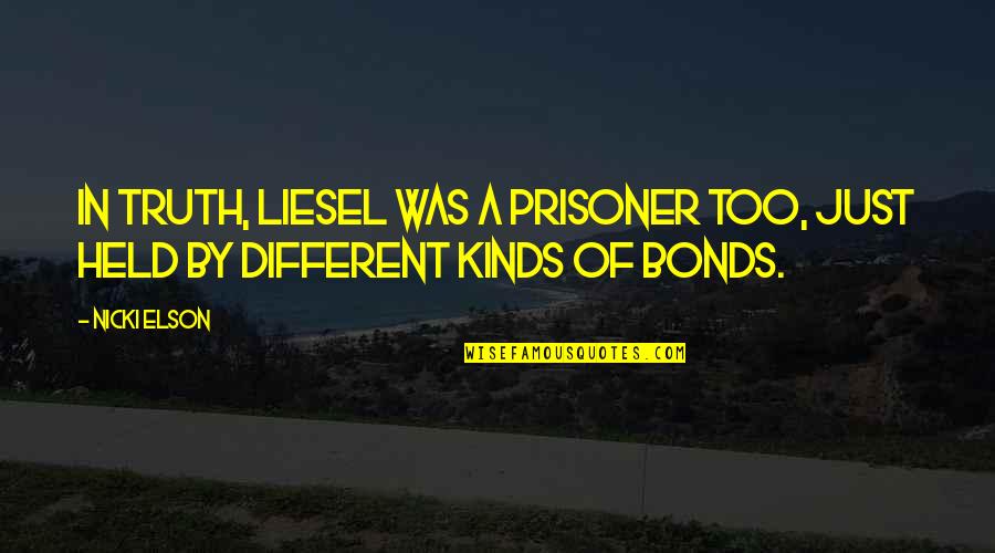 Adults Quotes By Nicki Elson: In truth, Liesel was a prisoner too, just