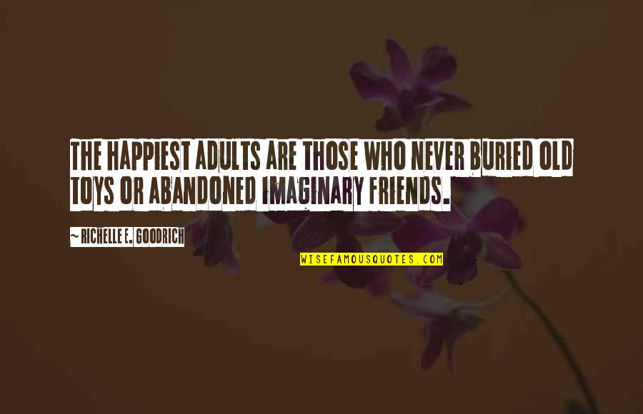 Adults Quotes By Richelle E. Goodrich: The happiest adults are those who never buried