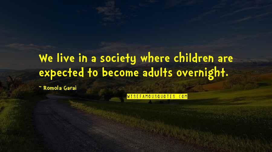 Adults Quotes By Romola Garai: We live in a society where children are