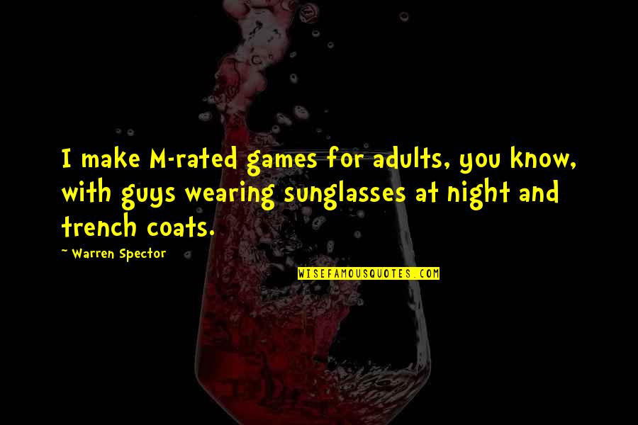Adults Quotes By Warren Spector: I make M-rated games for adults, you know,