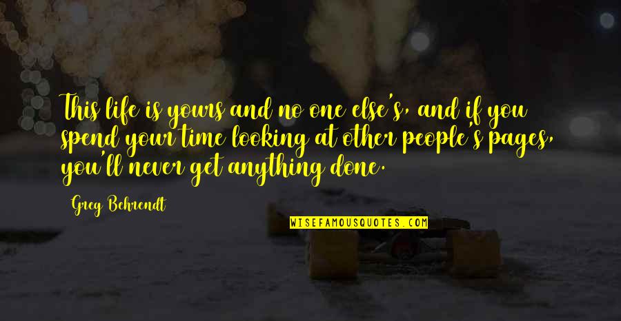 Adults With Autism Quotes By Greg Behrendt: This life is yours and no one else's, Adults With Autism Quotes By Greg Behrendt: This life is yours and no one else's,