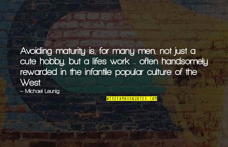Adumbrating Quotes By Michael Leunig: Avoiding maturity is, for many men, not just