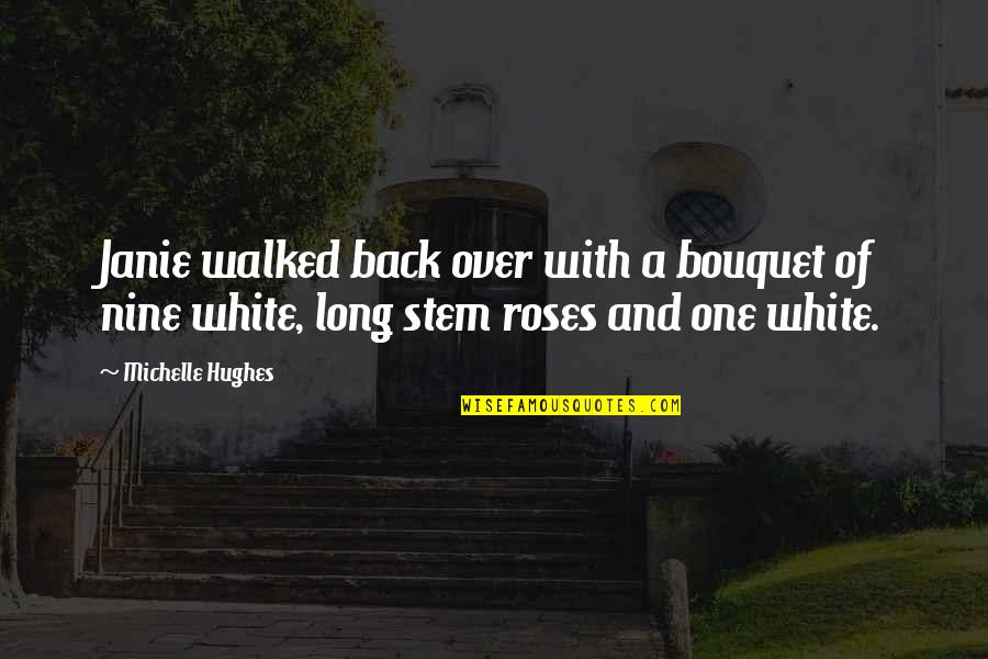 Adumbration Define Quotes By Michelle Hughes: Janie walked back over with a bouquet of
