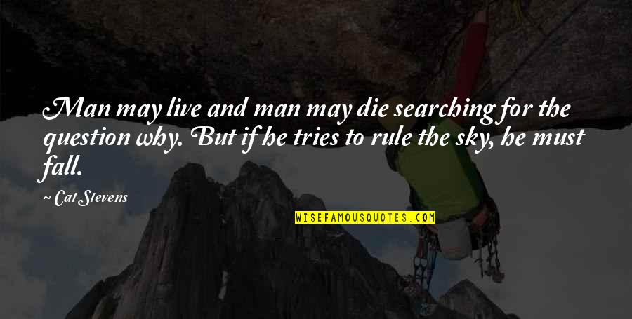 Adunex Quotes By Cat Stevens: Man may live and man may die searching