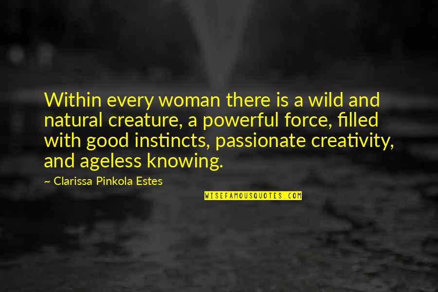 Aduni Intranet Quotes By Clarissa Pinkola Estes: Within every woman there is a wild and