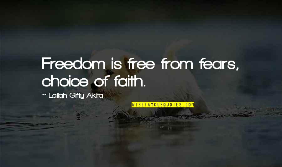 Aduseclient Quotes By Lailah Gifty Akita: Freedom is free from fears, choice of faith.