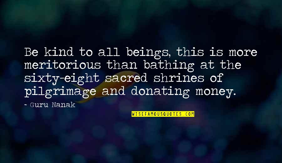 Adusei Quotes By Guru Nanak: Be kind to all beings, this is more Adusei Quotes By Guru Nanak: Be kind to all beings, this is more