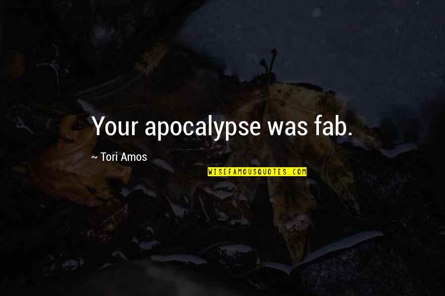 Adusumilli Md Quotes By Tori Amos: Your apocalypse was fab.