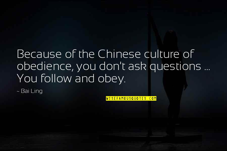 Advance Directives Quotes By Bai Ling: Because of the Chinese culture of obedience, you