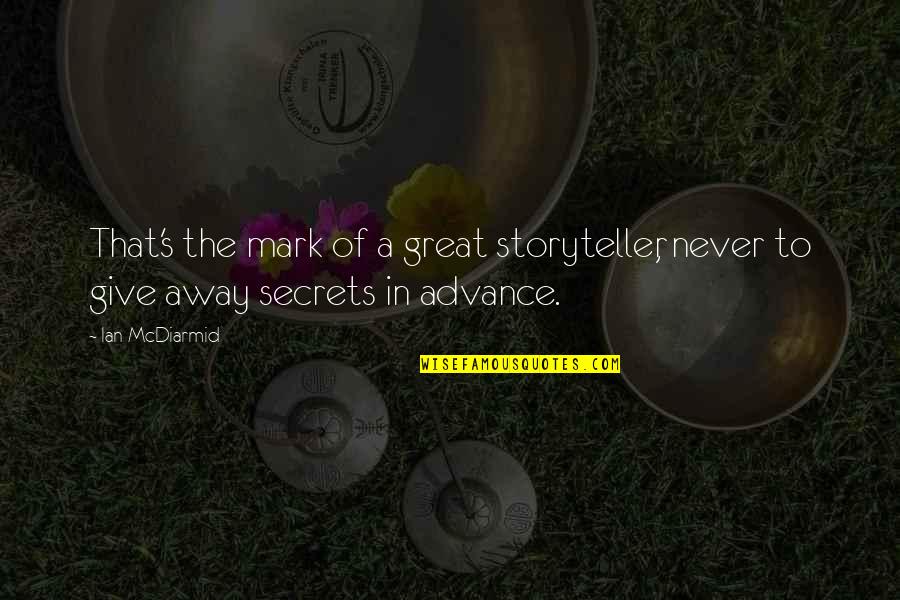 Advance Quotes By Ian McDiarmid: That's the mark of a great storyteller, never