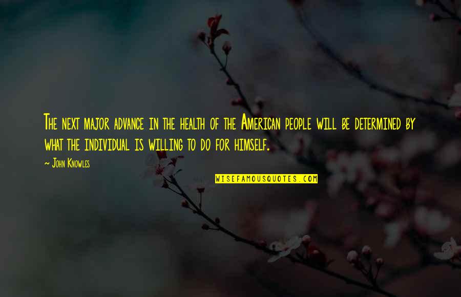 Advance Quotes By John Knowles: The next major advance in the health of