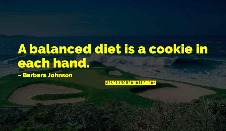 Advance Wars Days Of Ruin Quotes By Barbara Johnson: A balanced diet is a cookie in each