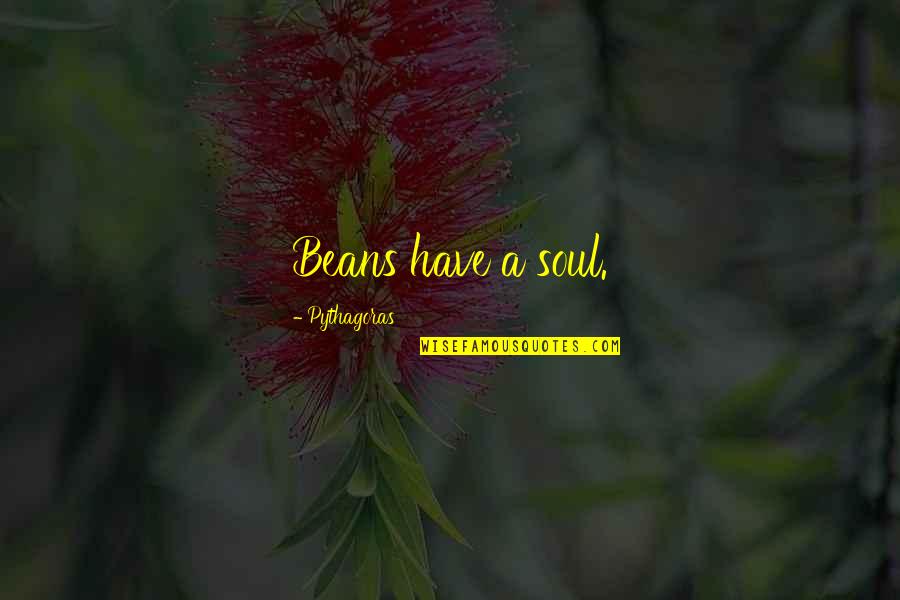 Advanced Friendship Day Quotes By Pythagoras: Beans have a soul.