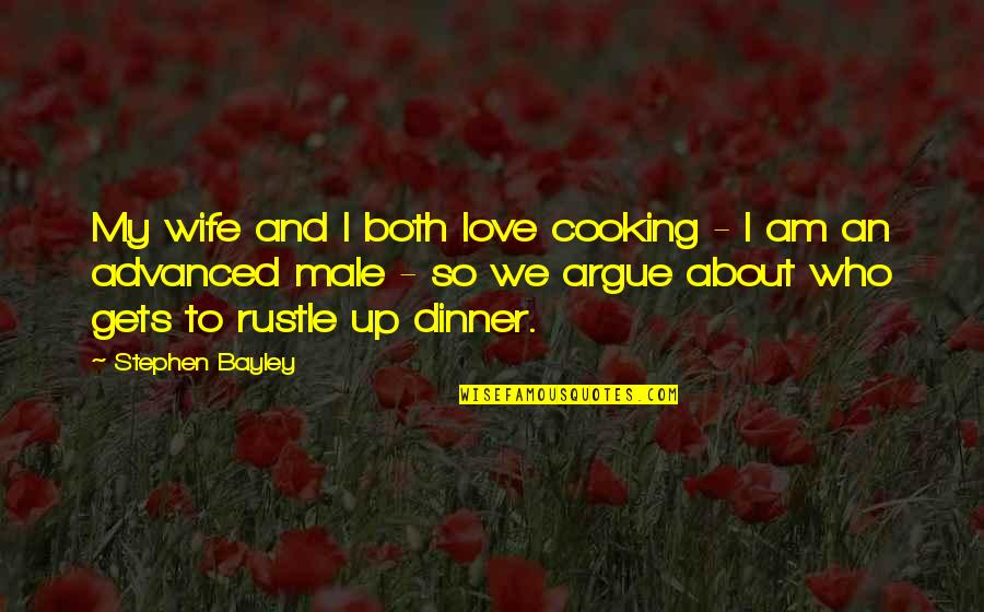 Advanced Love Quotes By Stephen Bayley: My wife and I both love cooking -