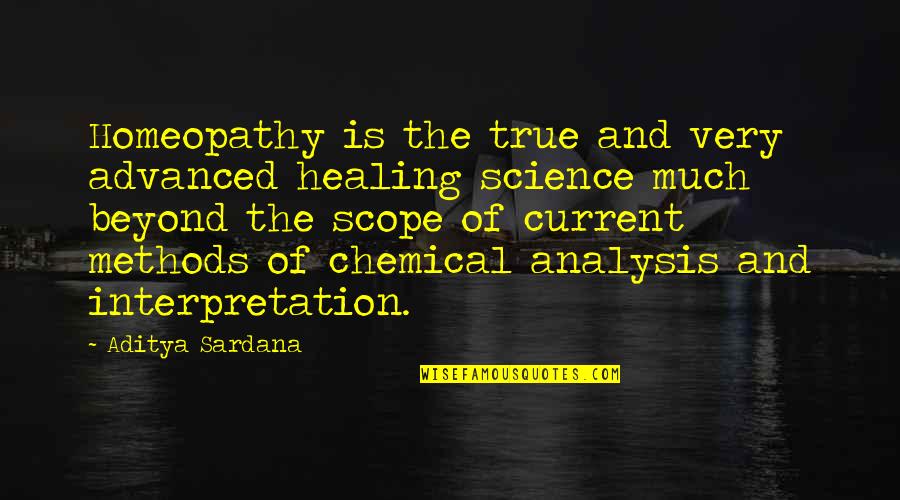 Advanced Quotes By Aditya Sardana: Homeopathy is the true and very advanced healing