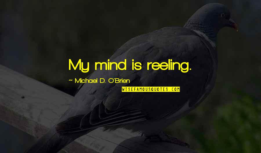 Advanced Vocabulary Quotes By Michael D. O'Brien: My mind is reeling. Advanced Vocabulary Quotes By Michael D. O'Brien: My mind is reeling.